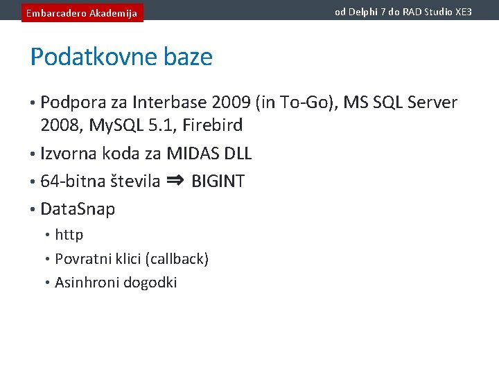 Embarcadero Akademija od Delphi 7 do RAD Studio XE 3 Podatkovne baze • Podpora
