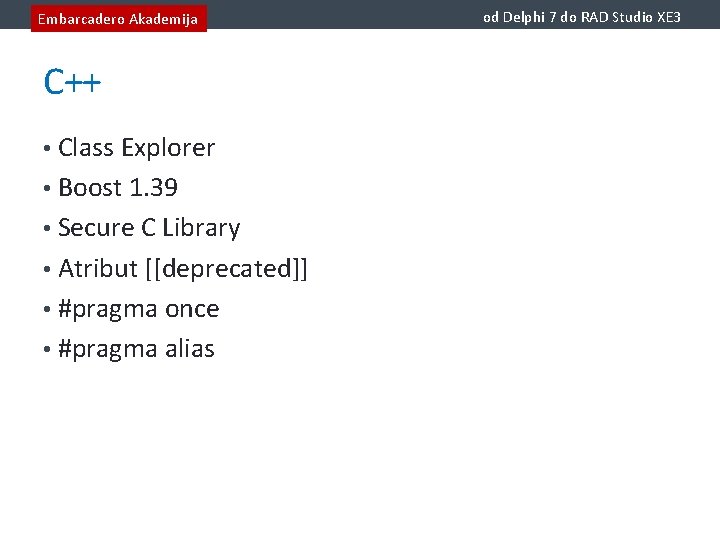 Embarcadero Akademija C++ • Class Explorer • Boost 1. 39 • Secure C Library