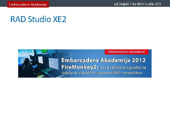 Embarcadero Akademija RAD Studio XE 2 od Delphi 7 do RAD Studio XE 3