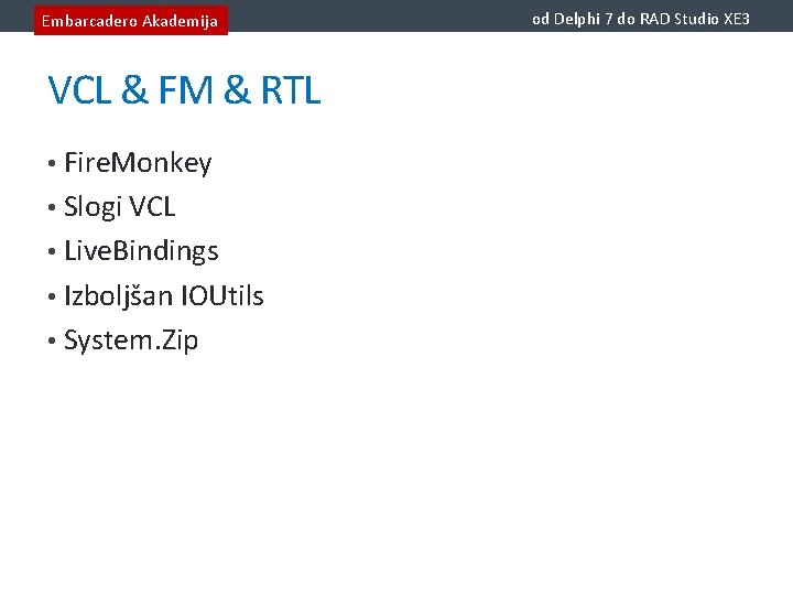 Embarcadero Akademija VCL & FM & RTL • Fire. Monkey • Slogi VCL •