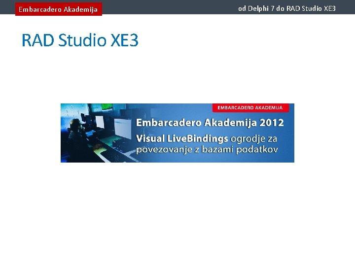 Embarcadero Akademija RAD Studio XE 3 od Delphi 7 do RAD Studio XE 3