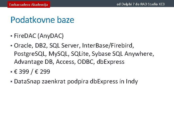 Embarcadero Akademija od Delphi 7 do RAD Studio XE 3 Podatkovne baze • Fire.