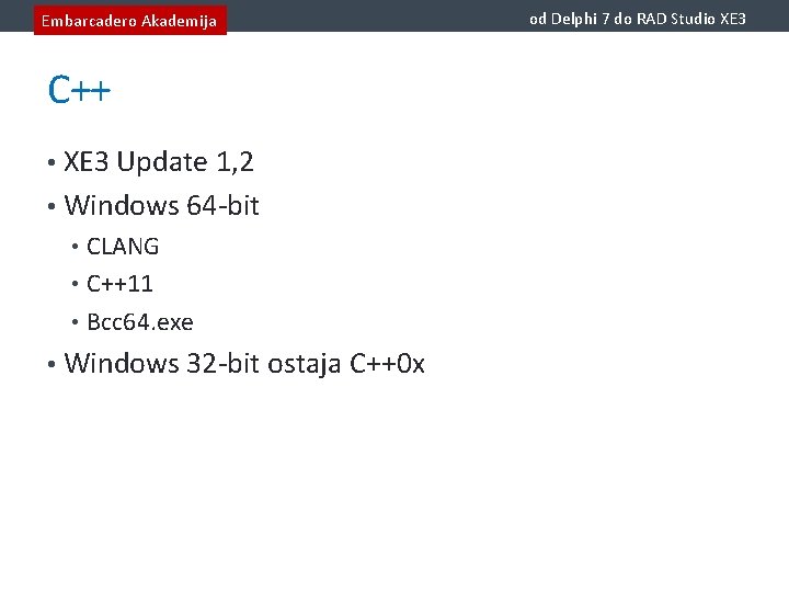 Embarcadero Akademija C++ • XE 3 Update 1, 2 • Windows 64 -bit •