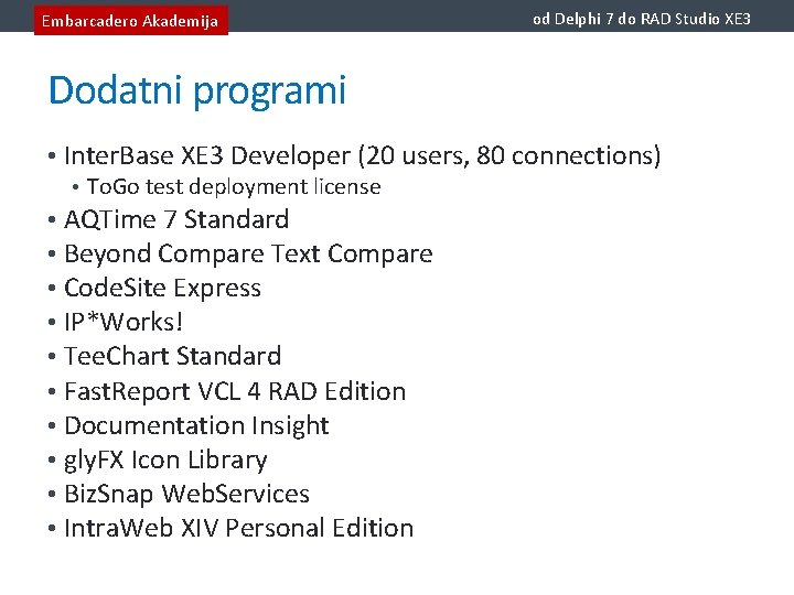 Embarcadero Akademija od Delphi 7 do RAD Studio XE 3 Dodatni programi • Inter.