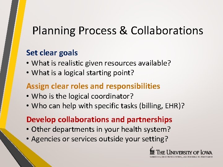 Planning Process & Collaborations Set clear goals • What is realistic given resources available?