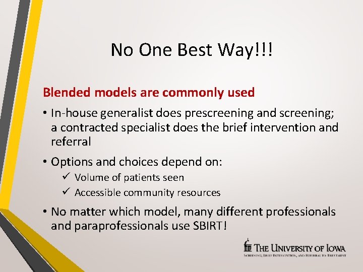 No One Best Way!!! Blended models are commonly used • In-house generalist does prescreening