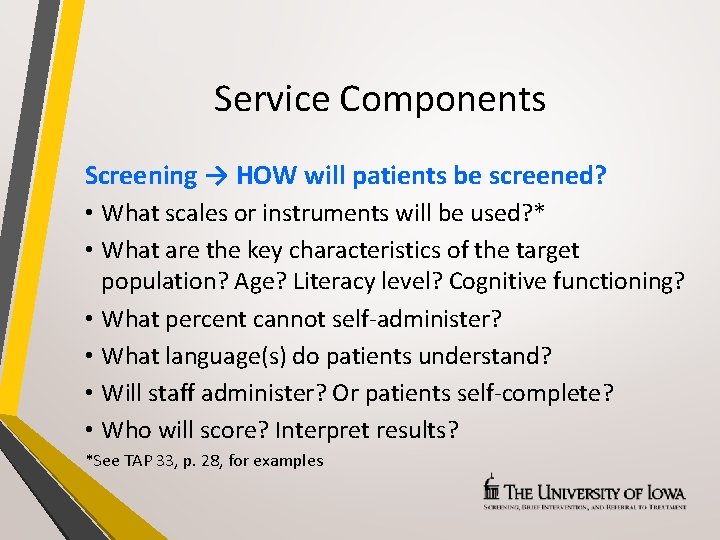 Service Components Screening → HOW will patients be screened? • What scales or instruments