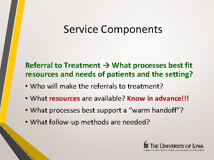 Service Components Referral to Treatment → What processes best fit resources and needs of