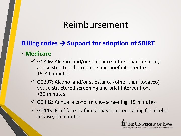 Reimbursement Billing codes → Support for adoption of SBIRT • Medicare ü G 0396: