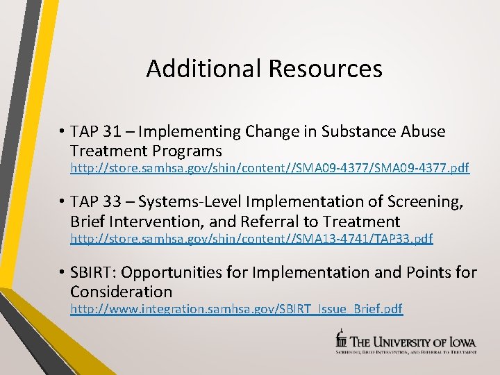 Additional Resources • TAP 31 – Implementing Change in Substance Abuse Treatment Programs http: