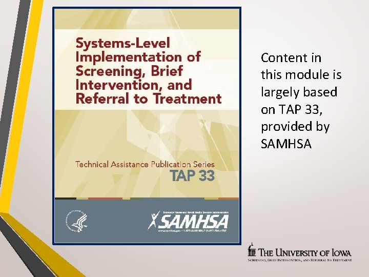 Content in this module is largely based on TAP 33, provided by SAMHSA 