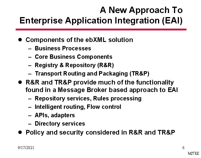 A New Approach To Enterprise Application Integration (EAI) l Components of the eb. XML