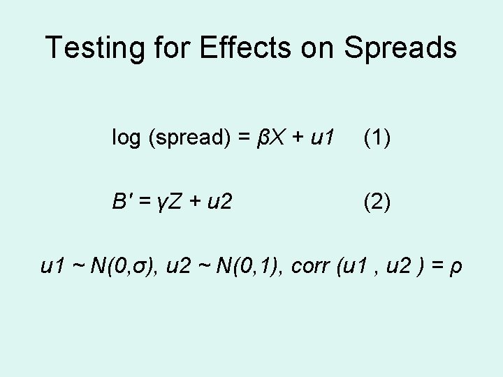 Testing for Effects on Spreads log (spread) = βX + u 1 (1) B'