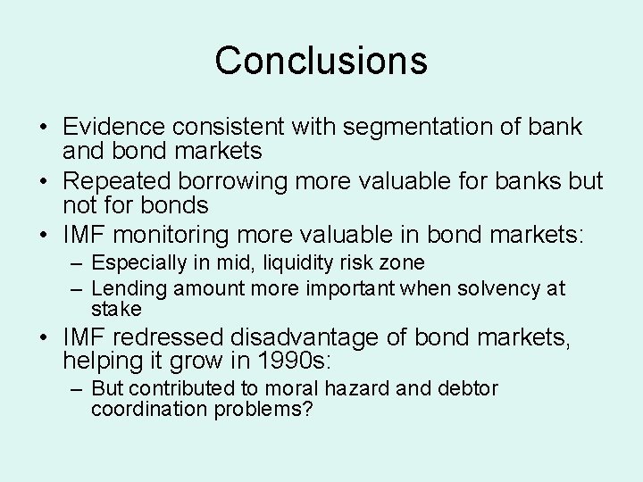 Conclusions • Evidence consistent with segmentation of bank and bond markets • Repeated borrowing