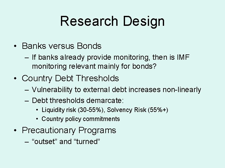 Research Design • Banks versus Bonds – If banks already provide monitoring, then is