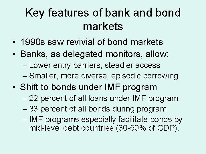 Key features of bank and bond markets • 1990 s saw revivial of bond