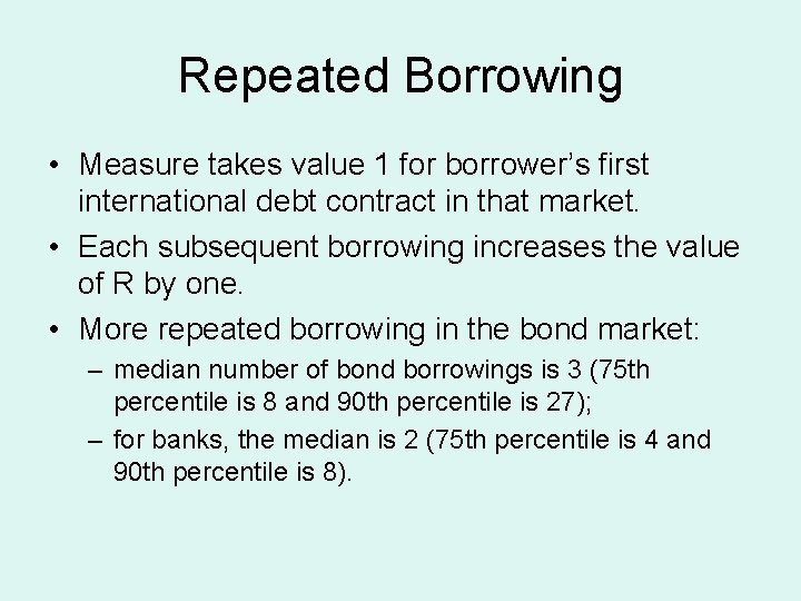 Repeated Borrowing • Measure takes value 1 for borrower’s first international debt contract in