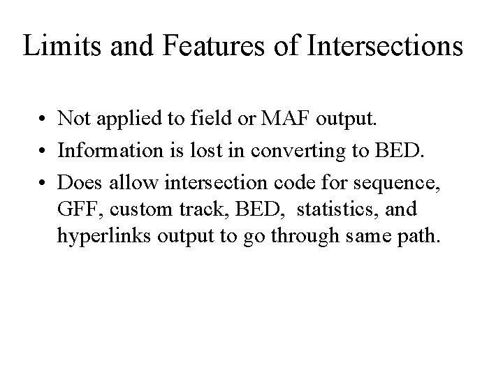 Limits and Features of Intersections • Not applied to field or MAF output. •