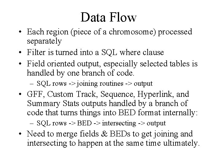 Data Flow • Each region (piece of a chromosome) processed separately • Filter is