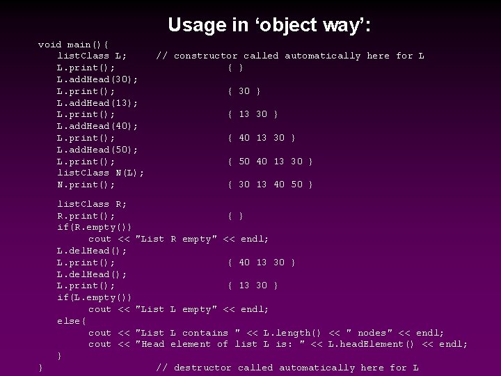 Usage in ‘object way’: void main(){ list. Class L; L. print(); L. add. Head(30);