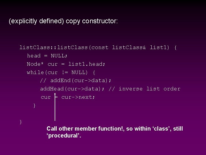 (explicitly defined) copy constructor: list. Class: : list. Class(const list. Class& list 1) {