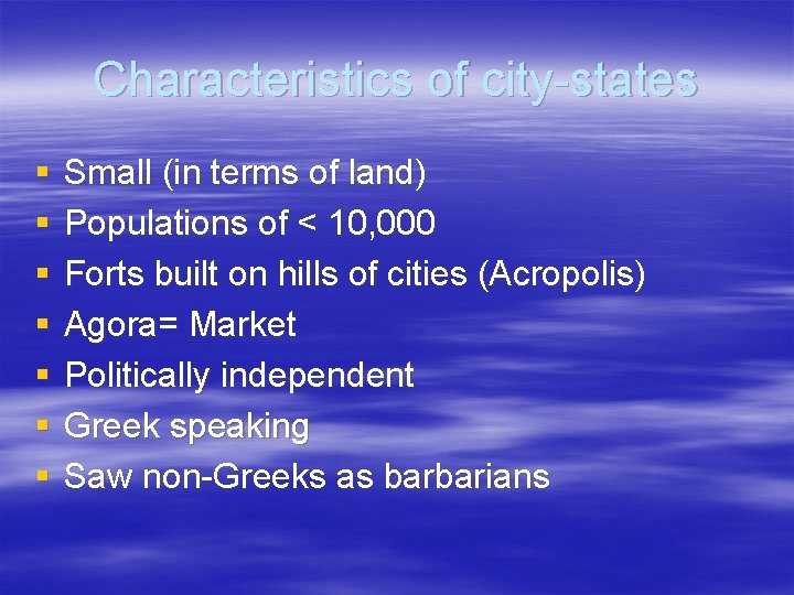 Characteristics of city-states § § § § Small (in terms of land) Populations of