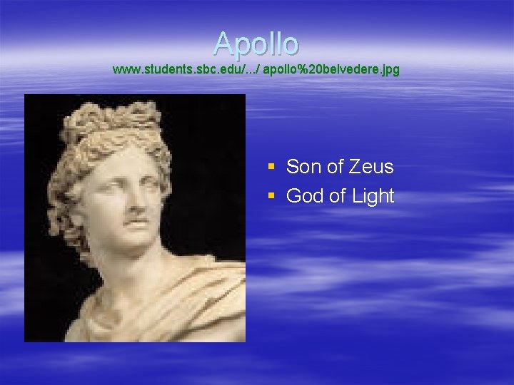 Apollo www. students. sbc. edu/. . . / apollo%20 belvedere. jpg § § Son