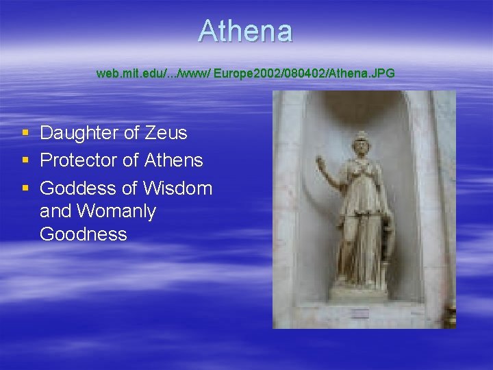 Athena web. mit. edu/. . . /www/ Europe 2002/080402/Athena. JPG § § § Daughter