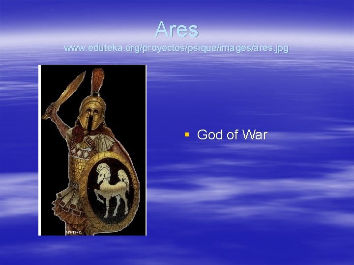 Ares www. eduteka. org/proyectos/psique/images/ares. jpg § God of War 