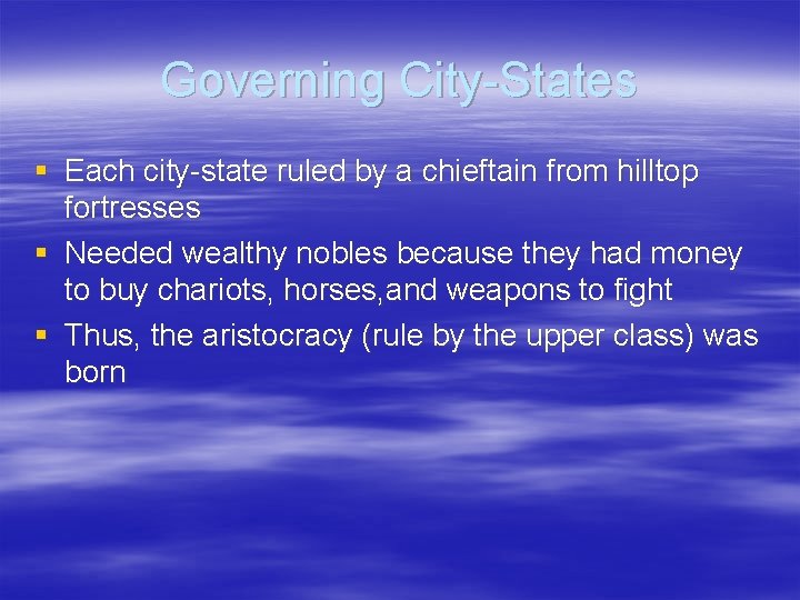Governing City-States § Each city-state ruled by a chieftain from hilltop fortresses § Needed