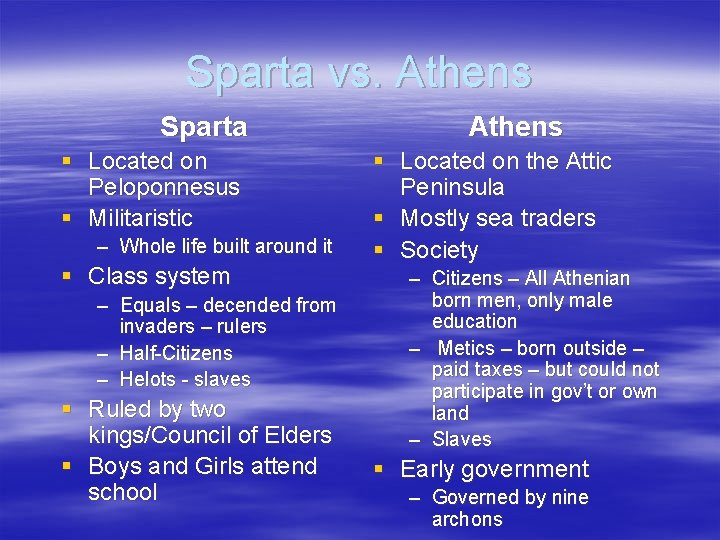 Sparta vs. Athens Sparta § Located on Peloponnesus § Militaristic – Whole life built