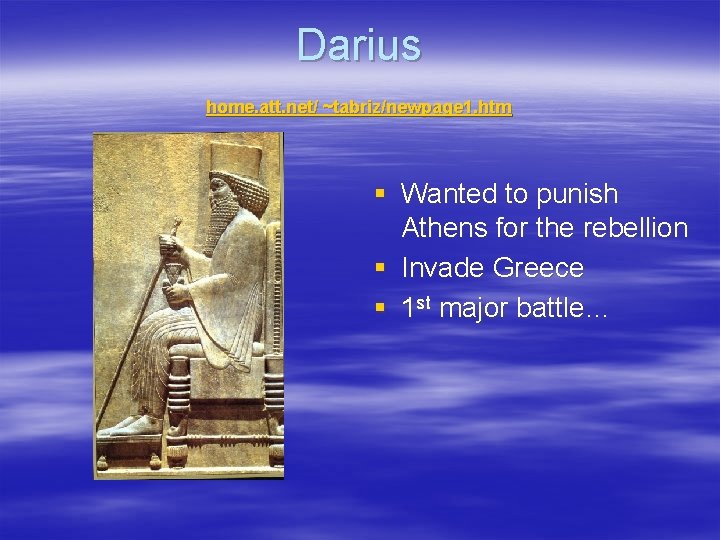 Darius home. att. net/ ~tabriz/newpage 1. htm § Wanted to punish Athens for the