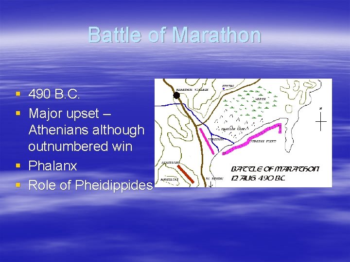 Battle of Marathon § § 490 B. C. Major upset – Athenians although outnumbered