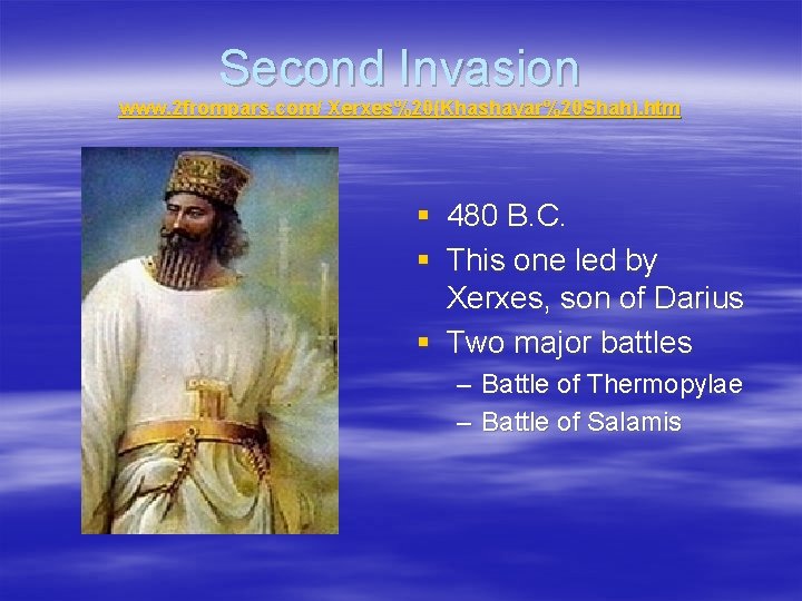 Second Invasion www. 2 frompars. com/ Xerxes%20(Khashayar%20 Shah). htm § § 480 B. C.