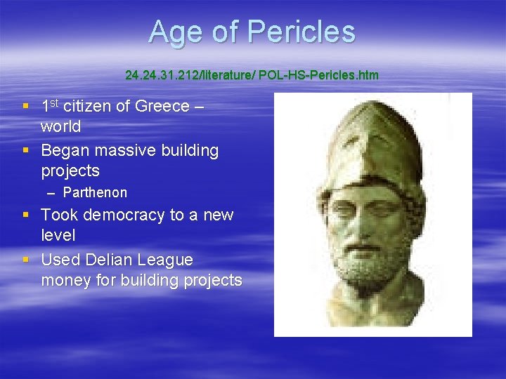 Age of Pericles 24. 31. 212/literature/ POL-HS-Pericles. htm § 1 st citizen of Greece