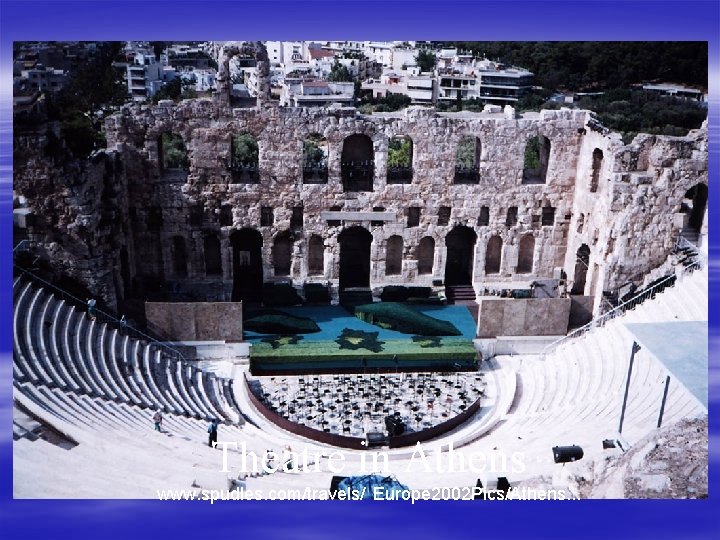 Theatre in Athens www. spudles. com/travels/ Europe 2002 Pics/Athens. . . 