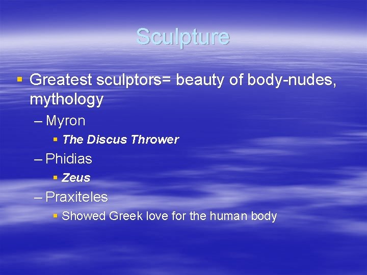 Sculpture § Greatest sculptors= beauty of body-nudes, mythology – Myron § The Discus Thrower