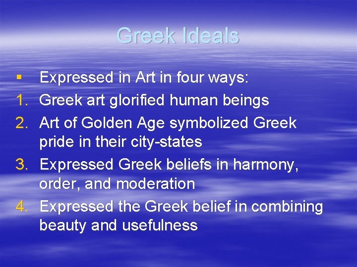 Greek Ideals § 1. 2. 3. 4. Expressed in Art in four ways: Greek