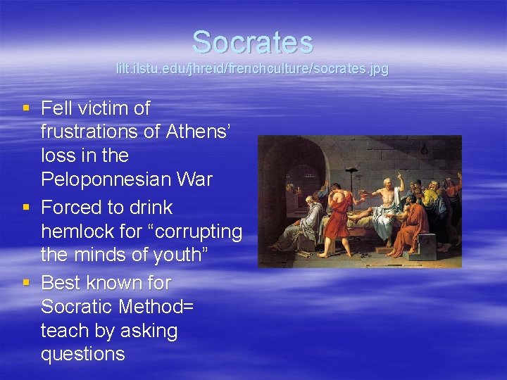 Socrates lilt. ilstu. edu/jhreid/frenchculture/socrates. jpg § Fell victim of frustrations of Athens’ loss in