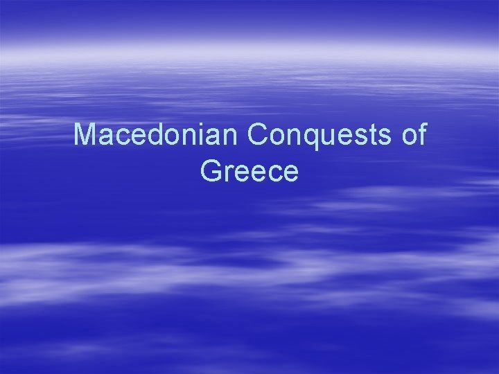 Macedonian Conquests of Greece 