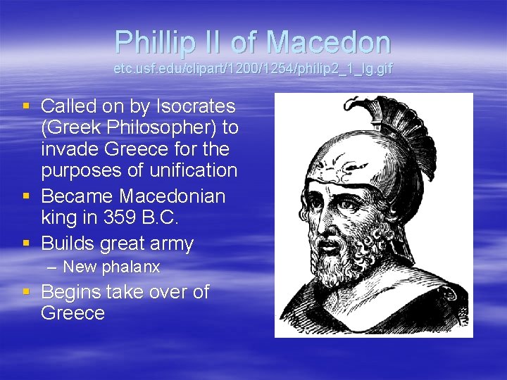 Phillip II of Macedon etc. usf. edu/clipart/1200/1254/philip 2_1_lg. gif § Called on by Isocrates