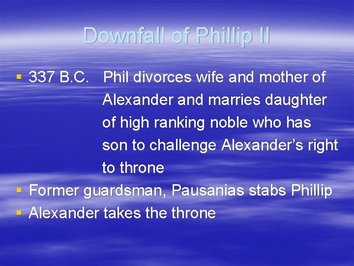 Downfall of Phillip II § 337 B. C. Phil divorces wife and mother of