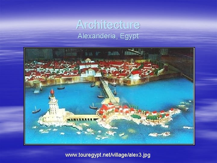 Architecture Alexanderia, Egypt www. touregypt. net/village/alex 3. jpg 