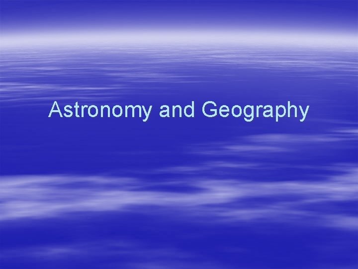 Astronomy and Geography 
