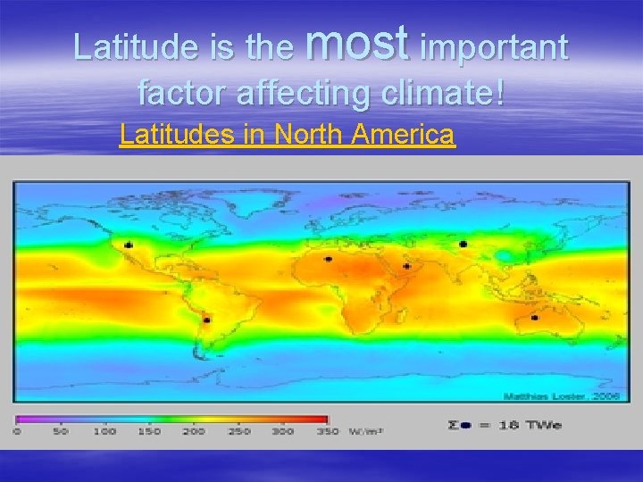 Latitude is the most important factor affecting climate! Latitudes in North America 