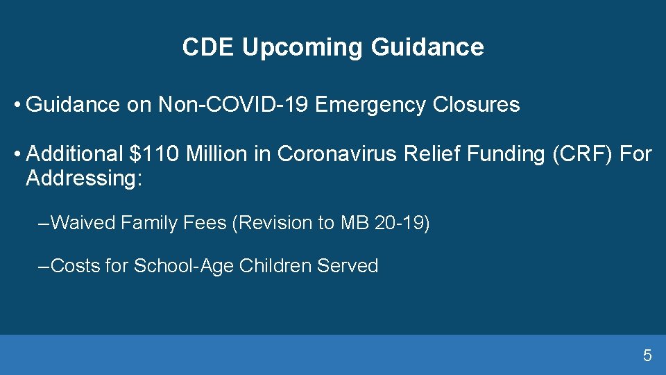 CDE Upcoming Guidance • Guidance on Non-COVID-19 Emergency Closures • Additional $110 Million in