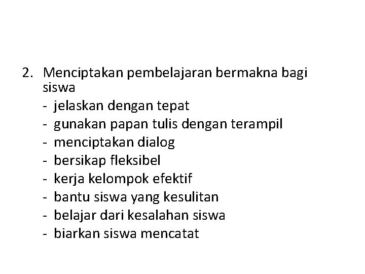 2. Menciptakan pembelajaran bermakna bagi siswa - jelaskan dengan tepat - gunakan papan tulis