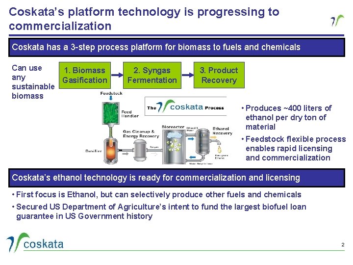 Coskata’s platform technology is progressing to commercialization Coskata has a 3 -step process platform