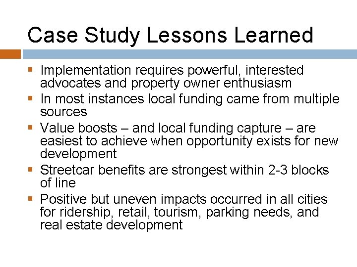 Case Study Lessons Learned § Implementation requires powerful, interested § § advocates and property