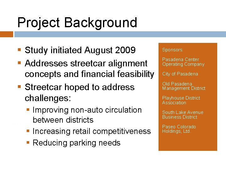Project Background § Study initiated August 2009 § Addresses streetcar alignment concepts and financial
